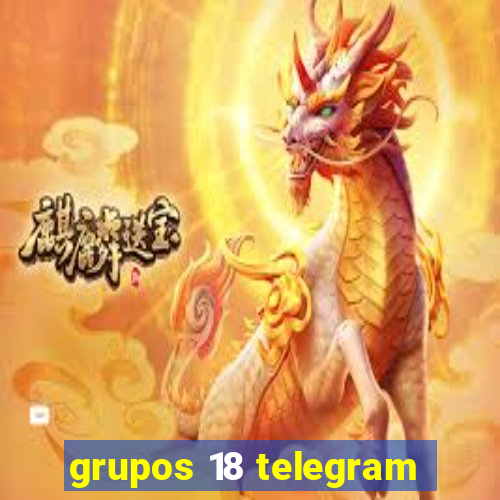 grupos 18 telegram